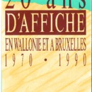 Affiche de l&#039;exposition 20 ans d&#039;affiche en Wallonie et à Bruxelles 1970 - 1990, Galerie Juvenal (Huy) du 16 novembre au 15 décembre 1991